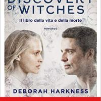 Recensione : A discovery of witches: Il libro della vita e della morte (La Trilogia delle Anime) di Deborah Harkness
